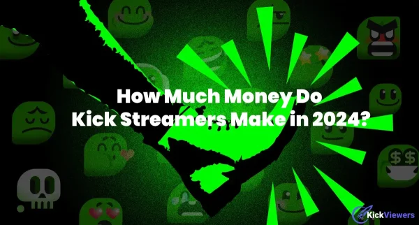 How Much Money Do Kick Streamers Make in 2024